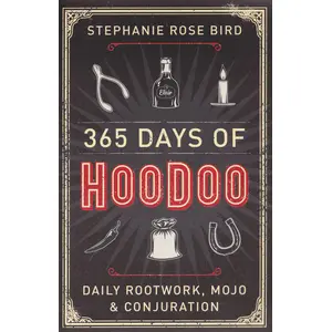365 Days of Hoodoo by Stephanie Rose Bird