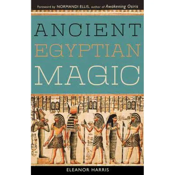 Ancient Egyptian Magic by Elenor Harris