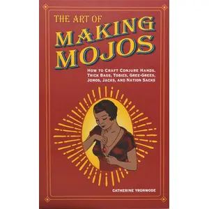Art of Making Mojos by Catherine Yronwode