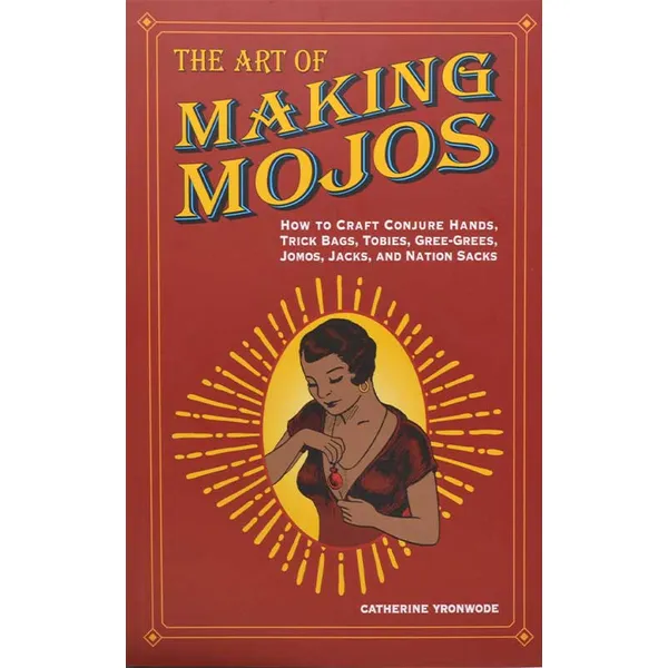 Art of Making Mojos by Catherine Yronwode