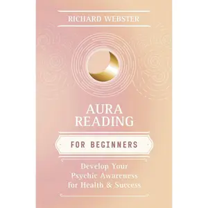 Aura Reading for Beginners by Richard Webster