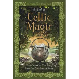 Book of Celtic Magic by Kristoffer Hughes