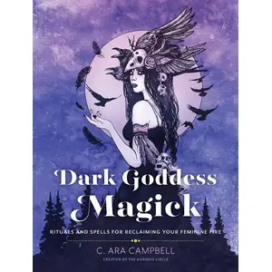Dark Goddess Magick by C Ara Cambell