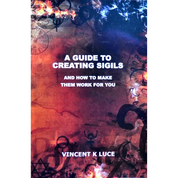 Guide to Creating Sigils by Vincent K Luce