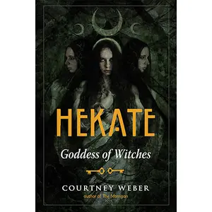 Hekate Goddess of Witches by Courtney Weber
