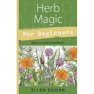 Herb Magic for Beginners by Ellen Dugan