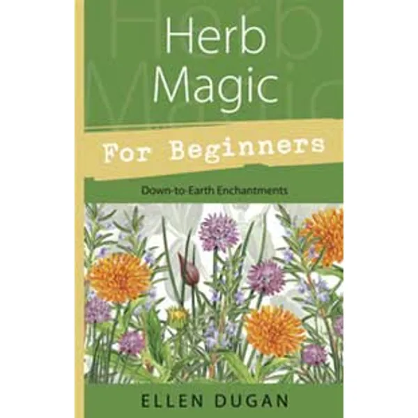 Herb Magic for Beginners by Ellen Dugan