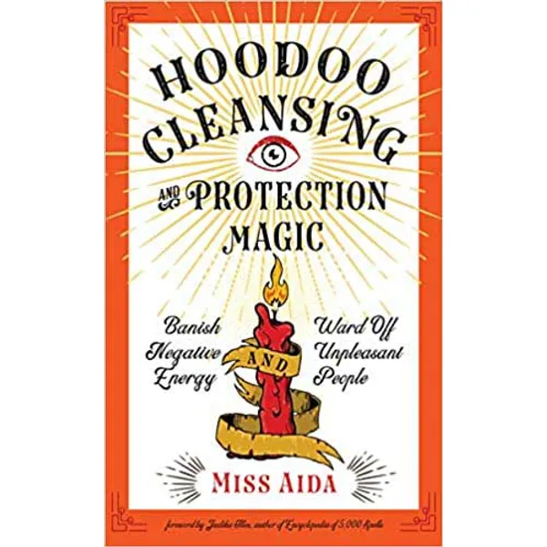 Hoodoo Cleansing & Protection Magic by Miss Aida