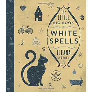 Little Big Book of White Spells by Ileana Abrev