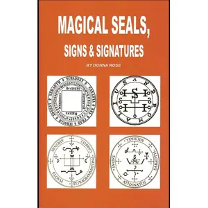 Magical Seals, Signs & Signatures by Donna Rose