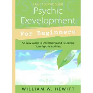 Psychic Development for Beginners by William W Hewitt