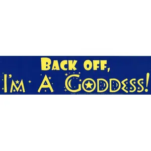 Back Off, Im A Goddess bumper sticker