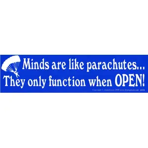 Minds are like parachutes... bumper sticker