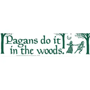 Pagans Do It In The Woods bumper sticker