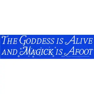 The Goddess Is Alive And Magic Is Afoot bumper sticker