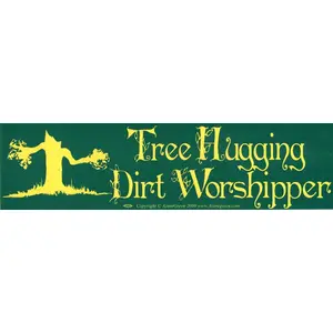Tree Hugging Dirt Worshipper bumper sticker