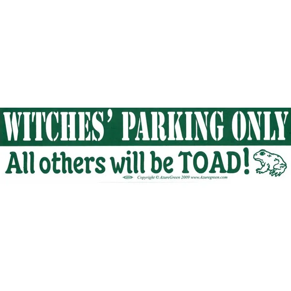Witches Parking Only All others will be Toad bumper sticker